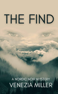 Venezia Miller — The Find: A gripping nordic noir mystery