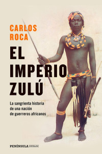 Carlos Roca — El imperio zulú