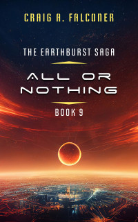 Craig A. Falconer — All Or Nothing (The Earthburst Saga Book 9)