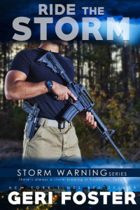 Geri Foster — Ride The Storm (Storm Warning Series Book 4)