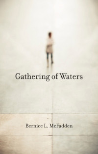 Mcfadden, Bernice L. — Gathering of Waters