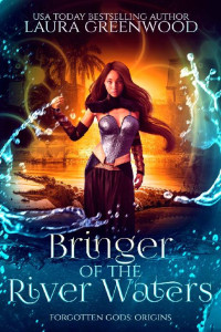 Laura Greenwood — Bringer Of The River Waters: Forgotten Gods