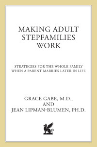 Jean Lipman-Blumen & Grace Gabe — Making Adult Stepfamilies Work