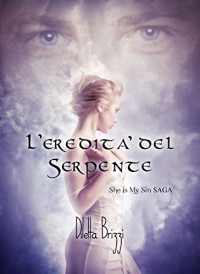 Diletta Brizzi — L'Eredità del Serpente (She is my Sin Vol. 1) (Italian Edition)