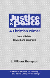 Thompson, J. Milburn — Justice and Peace: A Christian Primer (Second) Edition