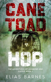 Elias Barnes — Cane Toad Hop: A Hambone and Cletus mystery
