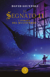 David Giuntoli — Il segnato II: I pirati del multiverso (Italian Edition)