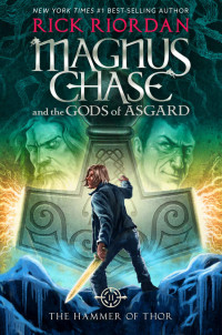 Rick Riordan — Magnus Chase and the Gods of Asgard, Book 2: The Hammer of Thor