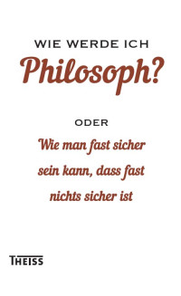 Gary Cox; — Wie werde ich Philosoph?