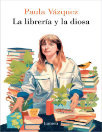 Paula Vázquez — La librería y la diosa