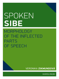 Zikmundova, Veronika;Univerzita Karlova.; — Spoken Sibe: Morphology of the Inflected Parts of Speech