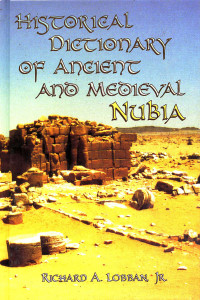 Lobban, Richard. — Historical Dictionary of Ancient and Medieval Nubia