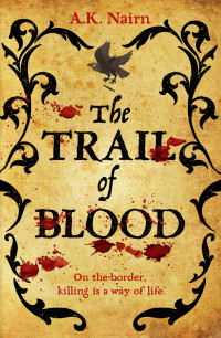 Nairn, A.K. — The Trail of Blood: A gripping historical murder mystery (Bloodsoaked Border Book 1)