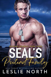 Leslie North — SEAL's Pretend Family (Sentinel Security Book 3)