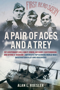 Alan L. Roesler — A Pair of Aces and a Trey: 1st Lieutenants William P. Erwin, Arthur E. Easterbrook, and Byrne V. Baucom