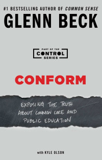 Beck, Glenn — Conform · Exposing the Truth About Common Core and Public Education