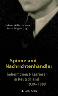 Helmut Müller-Enbergs, Armin Wagner & Armin Wagner (Hg.) — Spione und Nachrichtenhändler