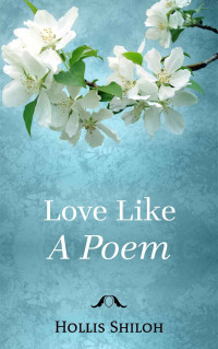 Hollis Shiloh [Shiloh, Hollis] — Love Like A Poem