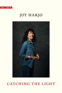 Joy Harjo — Catching the Light