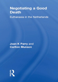 Robert Pool, Carlton Munson — Negotiating a Good Death : Euthanasia in the Netherlands