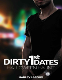 Harley Laroux — Dirty First Dates: Halloween Haunt: An Erotic Short Story