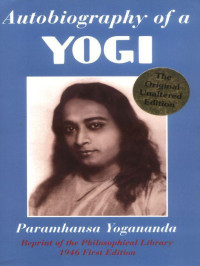 Paramhansa Yogananda — Autobiography of a Yogi (Reprint of Original 1946 Edition)