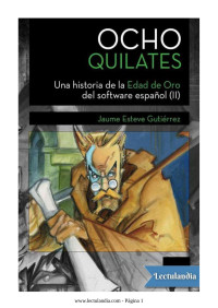 Jaume Esteve Gutiérrez — Ocho Quilates : Una historia de la edad de oro del software español (II)