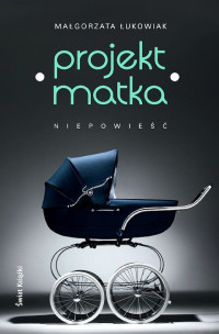 Małgorzata Łukowiak — Projekt Matka