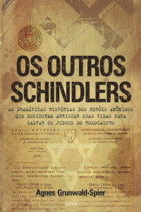 Agnes Grunwald-Spier — Os Outros Schindlers