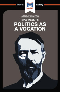 William Brett & Jason Xidias & Tom McClean — An Analysis of Max Weber’s: Politics as a Vocation