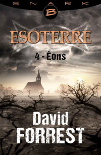 David Forrest — Éons - Esoterre - Saison 1 - Épisode 4: Esoterre, T1 (Snark) (French Edition)