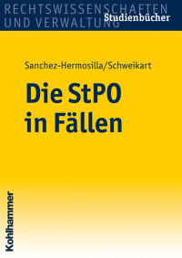 Fernando Sanchez-Hermosilla, Peter Schweikart & Peter Schweikart — Die StPO in Fällen