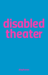 Sandra Umathum (Editor) & Benjamin Wihstutz (Editor) — Disabled Theater