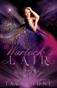 Taya Rune — The Warlock's Lair: Weapons of the Fae Queen, Book 1: Weapons of the Fae Queen, #1