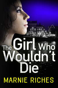 Marnie Riches [Riches, Marnie] — Georgina McKenzie 01 - The Girl Who Wouldn't Die