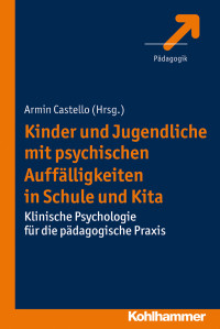 Armin Castello — Kinder und Jugendliche mit psychischen Auffälligkeiten in Schule und Kita