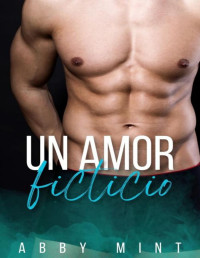 Abby Mint — Un amor ficticio (Spanish Edition)