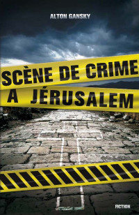 Gansky, Alton [Gansky, Alton] — Scène de crime à Jerusalem