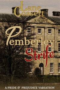 Lane Cossett — Pemberley Strife: A Pride & Prejudice Variation