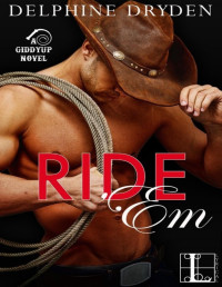 Delphine Dryden — Ride 'Em (A Giddyup Novel)