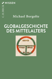 Michael Borgolte; — Globalgeschichte des Mittelalters