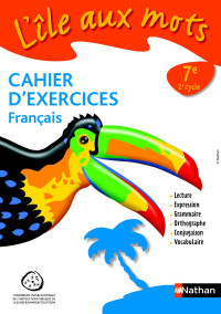 Agnès Artigas, Paul Benaych, Jacques Crinon — L'ìle aux mots : Cahier d'exercices français 7e, 2e cycle