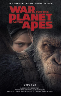 Greg Cox — War for the Planet of the Apes: Official Movie Novelization