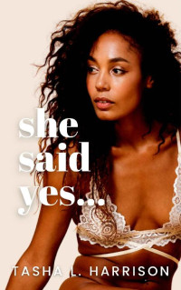 Tasha L. Harrison — She Said Yes (Say Yes Duet Book 2)