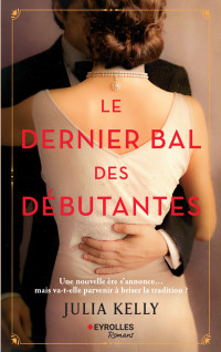 Julia Kelly — Le dernier bal des débutantes