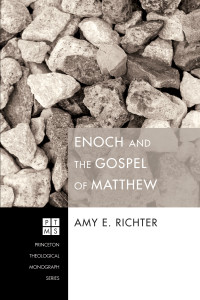 Amy E. Richter; — Enoch and the Gospel of Matthew