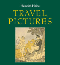 Heinrich Heine — Travel Pictures