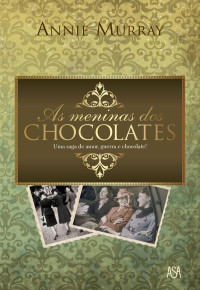 Annie Murray — As Meninas dos Chocolates