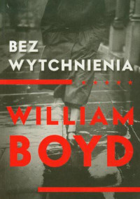 William Boyd — Bez wytchnienia