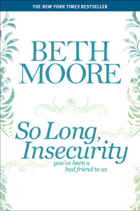 Beth Moore; — So Long, Insecurity